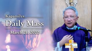 March 21, 2022 | Have Faith When Facing The Truth | Kapamilya Daily Mass