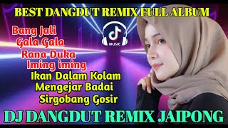 DJ DANGDUT REMIX JAIPONG_BANG JALI_GALA GALA_RANA DUKA_IMING IMING_IKAN DALAM KOLAM