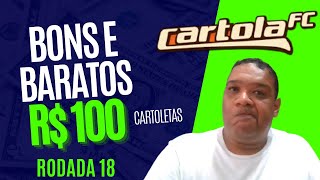 CARTOLA FC - TIME BOM E BARATO - DICAS RODADA 18!