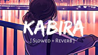 Kabira[Slowed+Reverb]-Yeh Jawaani Hai Deewani|Love Lofi-Textaudio Lyrics