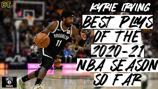 KYRIE IRVING BEST PLAYS OF 2021 NBA SEASON SO FAR | KYRIE IRVING BEST HIGHLIGHTS