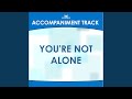 You're Not Alone (Low Key B-C-Db with Background Vocals)