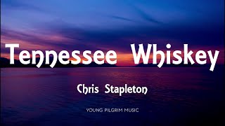 Chris Stapleton - Tennessee Whiskey (Lyrics)