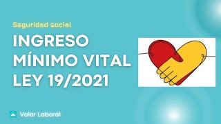 INGRESO MÍNIMO VITAL Ley 19/2021 | Seguridad social