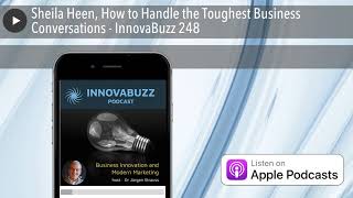 Sheila Heen, How to Handle the Toughest Business Conversations - InnovaBuzz 248