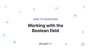 Working with the Boolean field | How to Hygraph