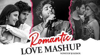 Romantic Love Mashup 2024  💚Nonstop Jukebox💚 Best of Arijit Singh,Jubin Nautiyal,  Shreya Ghoshal💚