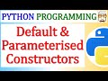 Python Default & Parameterized Constructor | Constructor Overloading | Multiple Constructors | OOPs