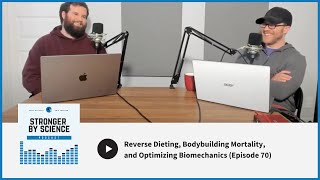 Reverse Dieting, Bodybuilding Mortality, and Optimizing Biomechanics (Episode 70)