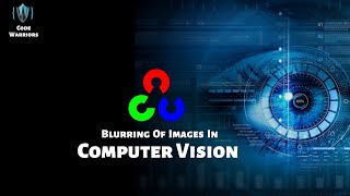 Blurring and Smoothening of Images | Computer Vision | Python | OpenCV | Code Warriors