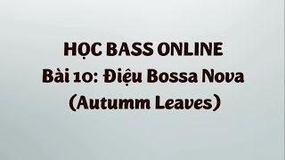 [guitarandgears.com] Học Bass Online: Bài 10 - Điệu Bossa Nova (Autum Leaves)