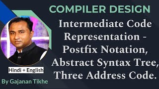 Intermediate Code Representation | Postfix Notation | Abstract Syntax Tree | Three Address Code