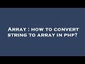 Array : how to convert string to array in php?