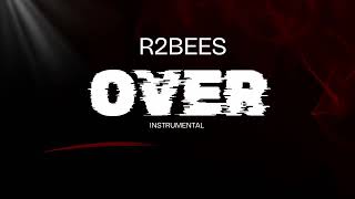 R2Bees - Over (Instrumental)