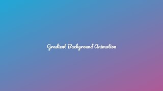 Gradient background animation (HTML CSS only)