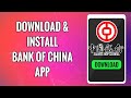 How To Download & Install Bank Of China Mobile Banking App 2022 - Bank Of China App Download Help