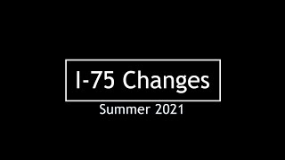 I-75 Mega Project: Summer 2021 Traffic Pattern Changes