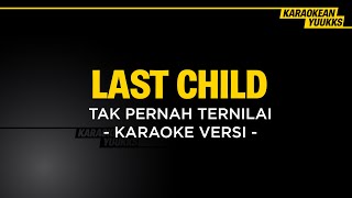 Last Child - Tak Pernah Ternilai (Karaoke)