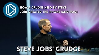 How a Grudge Held by Steve Jobs Created the iPhone (and iPad)