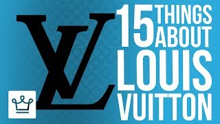 15 Things You Didn't Know About LOUIS VUITTON