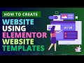 How To Create Website Using Elementor Website Templates | Elementor Template Tutorial