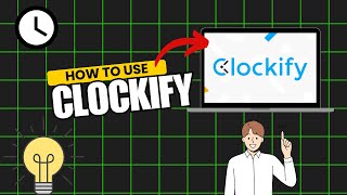Maximize Your Productivity with Clockify Like a PRO