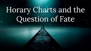 Horary Charts and the Question of Fate