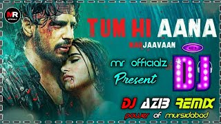 Tum Hi Aana Dj Remix | Dj Azib Remix | Official Dj Remix