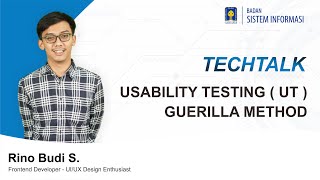 TECHTALK BSI : USABILITY TESTING ( UT ) - GUERILLA METHOD