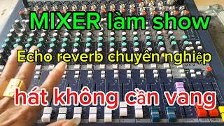 MIXER 3.500k làm kẹo kéo.hát không cần vang Echo reverb chuyên nghiệp giá tốt 094 476 5483