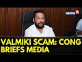 Valmiki Scam: 'BJP Misusing Agencies, ED Intends To Disturb Govt,' Cong Govt Briefs Media | News18