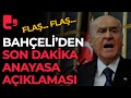 MHP lideri Devlet Bahçeli'den son dakika 'anayasa' ve 'AYM' açıklaması!