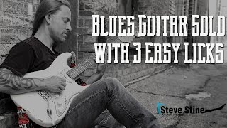 Steve Stine Guitar Lesson - Create a Blues Guitar Solo with 3 Easy Licks