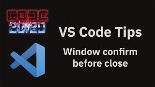 VS Code tips — Window confirm before close