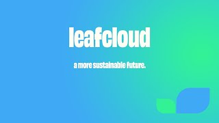 Leafcloud - A More Sustainable Future.