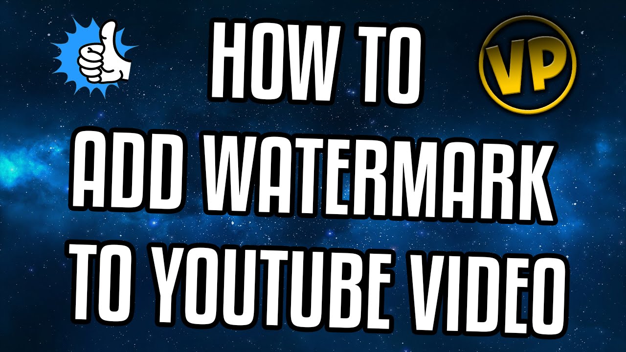 How To Add Watermark To Your Videos Youtube