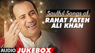 Soulful Songs of Rahat Fateh Ali Khan   AUDIO JUKEBOX   Best of Rahat Fateh Ali Khan Songs  T Series