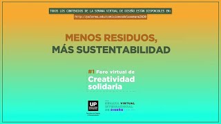 Menos residuos, más sustentabilidad | Foro (Virtual) de Creatividad Solidaria 2020