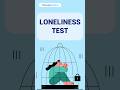 Do I have Loneliness? | Loneliness Test