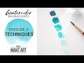 Watercolor Beginner Series Episode 3 - Techniques