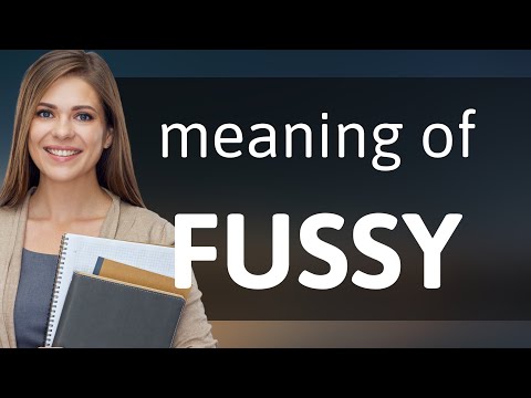 What is the opposite of fussy?