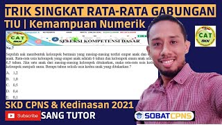 TRIK SINGKAT RATA-RATA GABUNGAN | Tes Intelegensi Umum (TIU) | Kemampuan Numerik | SKD CPNS 2021