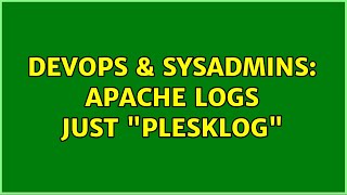 DevOps & SysAdmins: Apache logs just "plesklog"