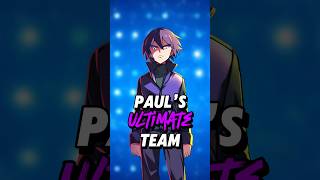 Paul’s ULTIMATE TEAM!
