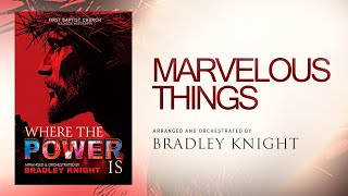 Marvelous Things (Arr. Bradley Knight)