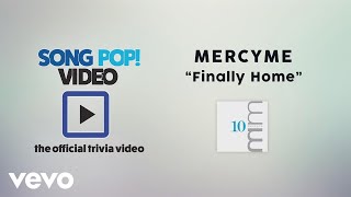 MercyMe - Finally Home (Official Trivia Video)