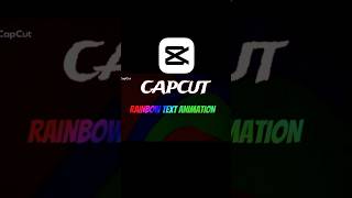 Capcut | Rainbow Text Animation 🌈 Tutorial on Mobile 🔥 | #shorts #tutorial