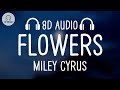 Miley Cyrus - Flowers (8D AUDIO)