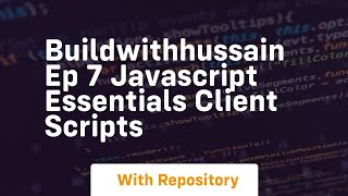 Buildwithhussain ep 7 javascript essentials client scripts