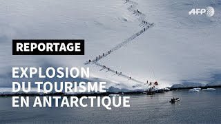En Antarctique, le tourisme explose | AFP Reportage